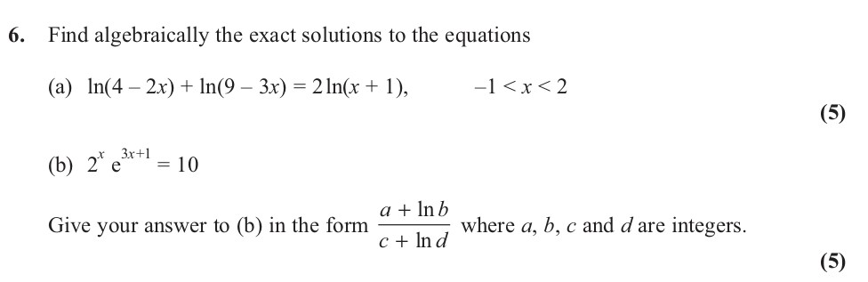 Find-algebraically-the-exact-solutions-to-the-equations--(a)-ln(4---2x)-+-ln(9---3x)-=-2ln(x-+-1),---1-<-x-<-2-Edexcel-A-Level Maths Pure-Question 8-2013-Paper 7.png
